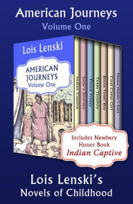 Title: American Journeys Volume One: Lois Lenski's Novels of Childhood, Author: Lois Lenski
