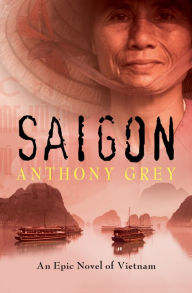 Title: Saigon: An Epic Novel of Vietnam, Author: Anthony Grey