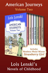 Title: American Journeys Volume Two: Lois Lenski's Novels of Childhood, Author: Lois Lenski