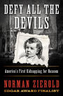 Defy All the Devils: America's First Kidnapping for Ransom