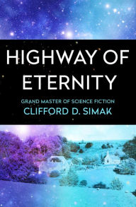 Title: Highway of Eternity, Author: Clifford D. Simak