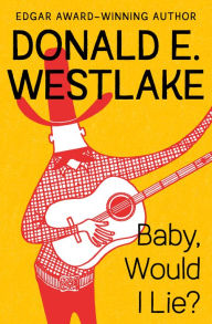 Title: Baby, Would I Lie?, Author: Donald E. Westlake