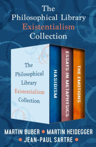 Title: The Philosophical Library Existentialism Collection: Hasidism, Essays in Metaphysics, and The Emotions, Author: Martin Buber