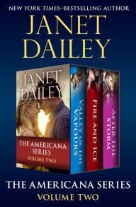 Title: The Americana Series Volume Two: Valley of the Vapours, Fire and Ice, and After the Storm, Author: Janet Dailey