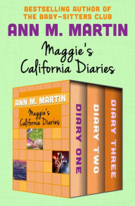 Title: Maggie's California Diaries: Diary One, Diary Two, and Diary Three, Author: Ann M. Martin