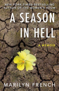 Title: A Season in Hell: A Memoir, Author: Marilyn French