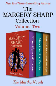 Title: The Margery Sharp Collection Volume Two: The Martha Novels, Author: Margery Sharp