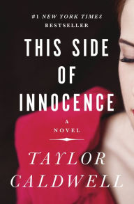 Title: This Side of Innocence: A Novel, Author: Taylor Caldwell