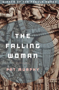 Title: The Falling Woman, Author: Pat Murphy