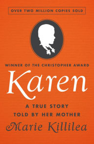 Title: Karen: A True Story Told by Her Mother, Author: Marie Killilea
