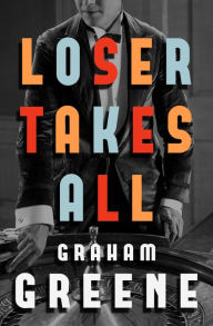 Title: Loser Takes All, Author: Graham Greene