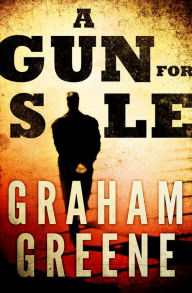 Title: A Gun for Sale, Author: Graham Greene