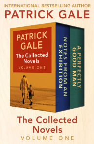 Title: The Collected Novels Volume One: Notes from an Exhibition and A Perfectly Good Man, Author: Patrick Gale