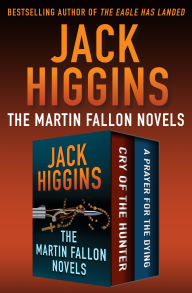 Title: The Martin Fallon Novels: Cry of the Hunter and A Prayer for the Dying, Author: Jack Higgins