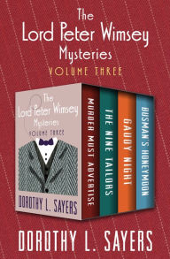 Title: The Lord Peter Wimsey Mysteries Volume Three: Murder Must Advertise, The Nine Tailors, Gaudy Night, and Busman's Honeymoon, Author: Dorothy L. Sayers