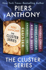 Title: The Cluster Series: Cluster, Chaining the Lady, Kirlian Quest, Thousandstar, and Viscous Circle, Author: Piers Anthony