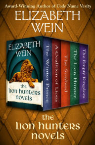 Title: The Lion Hunters Novels: The Winter Prince, A Coalition of Lions, The Sunbird, The Lion Hunter, and The Empty Kingdom, Author: Elizabeth Wein