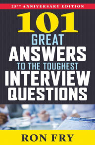 Title: 101 Great Answers to the Toughest Interview Questions, Author: Ron Fry