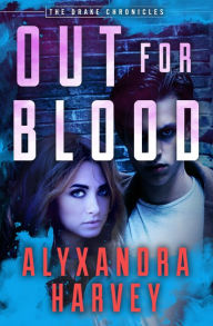 Title: Out for Blood, Author: Alyxandra Harvey