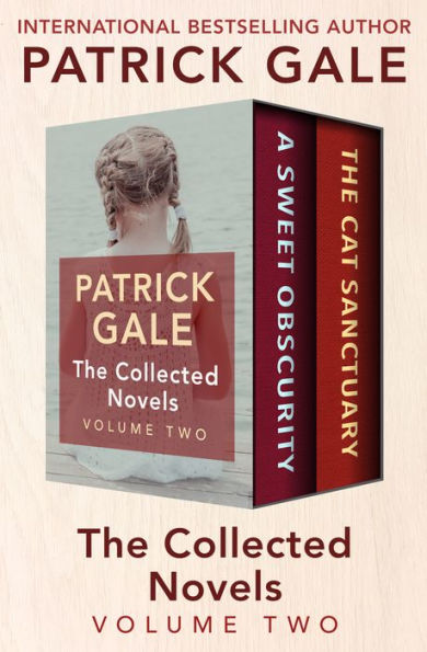The Collected Novels Volume Two: A Sweet Obscurity and The Cat Sanctuary