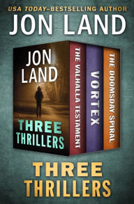 Title: Three Thrillers: The Valhalla Testament, Vortex, and The Doomsday Spiral, Author: Jon Land
