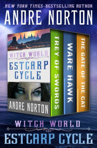 Title: Witch World: Estcarp Cycle: Trey of Swords, Ware Hawk, and The Gate of the Cat, Author: Andre Norton