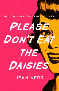 Title: Please Don't Eat the Daisies, Author: Jean Kerr