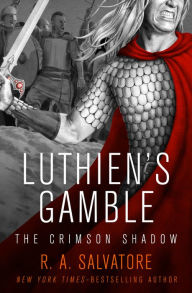 Title: Luthien's Gamble (The Crimson Shadow #2), Author: R. A. Salvatore