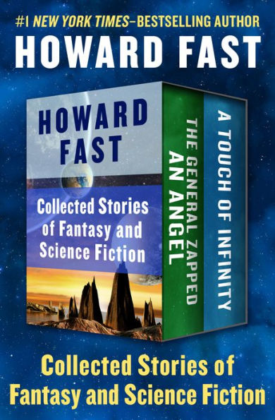 Collected Stories of Fantasy and Science Fiction: The General Zapped an Angel and A Touch of Infinity