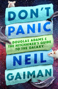 Title: Don't Panic: Douglas Adams & The Hitchhiker's Guide to the Galaxy, Author: Neil Gaiman