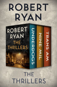 Title: The Thrillers: Underdogs, Nine Mil, and Trans Am, Author: Robert Ryan