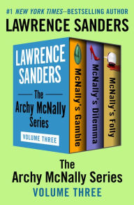 Title: The Archy McNally Series Volume Three: McNally's Gamble, McNally's Dilemma, McNally's Folly, Author: Lawrence Sanders