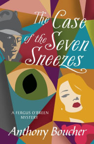 Title: The Case of the Seven Sneezes, Author: Anthony Boucher