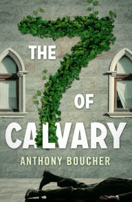 Title: The Seven of Calvary, Author: Anthony Boucher