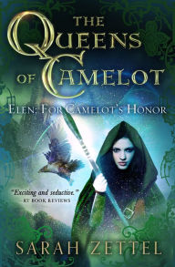 Title: Elen: For Camelot's Honor, Author: Sarah Zettel