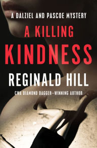 Title: A Killing Kindness (Dalziel and Pascoe Series #6), Author: Reginald Hill