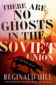 Title: There Are No Ghosts in the Soviet Union: And Other Stories, Author: Reginald Hill