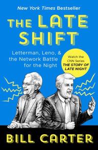 Title: The Late Shift: Letterman, Leno, and the Network Battle for the Night, Author: Bill Carter