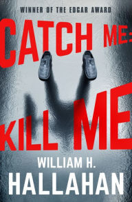 Title: Catch Me: Kill Me, Author: William H. Hallahan