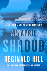 Title: An April Shroud (Dalziel and Pascoe Series #4), Author: Reginald Hill