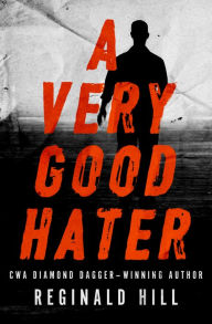 Title: A Very Good Hater, Author: Reginald Hill