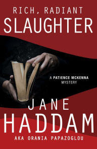 Title: Rich, Radiant Slaughter (Patience McKenna Series #4), Author: Jane Haddam