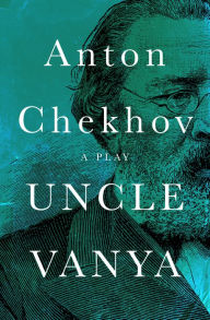 Title: Uncle Vanya: A Play, Author: Anton Chekhov