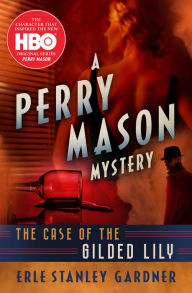 Title: The Case of the Gilded Lily (Perry Mason Series #51), Author: Erle Stanley Gardner