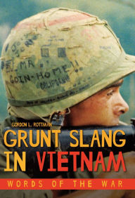 Title: Grunt Slang in Vietnam: Words of the War, Author: Gordon L. Rottman