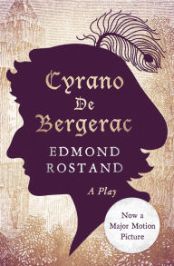 Title: Cyrano De Bergerac: A Play, Author: Edmond Rostand