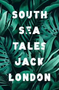 Title: South Sea Tales, Author: Jack London