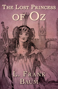 Title: The Lost Princess of Oz, Author: L. Frank Baum