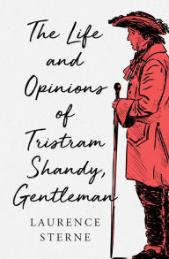 Title: The Life and Opinions of Tristram Shandy, Gentleman, Author: Laurence Sterne