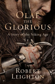 Title: Olaf the Glorious: A Story of the Viking Age, Author: Robert Leighton